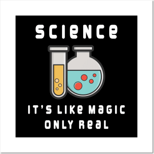 Science it's like magic only real Posters and Art